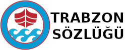 Trabzon Sözlüğü